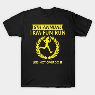 5th Annual 1km Fun Run Woman Lets Not Overdo It T-Shirt